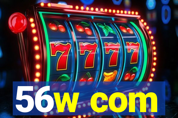 56w com